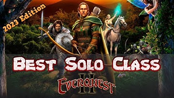 The Best Solo Class in EverQuest 2 in 2023 - An EQ2 Gameplay Guide
