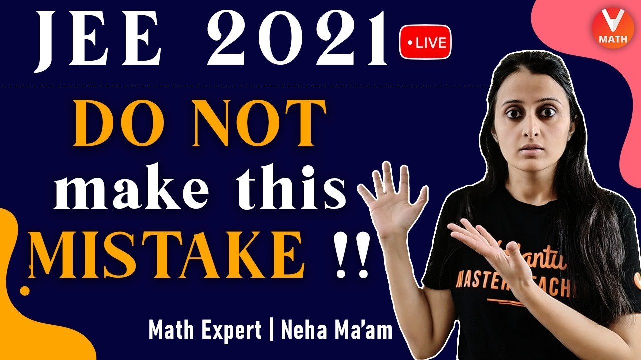 How To Avoid Mistakes While Preparing For JEE Main 2021 | Do Not Make ...