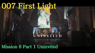 007 First Light: Mission 6 Part 1 “Uninvited