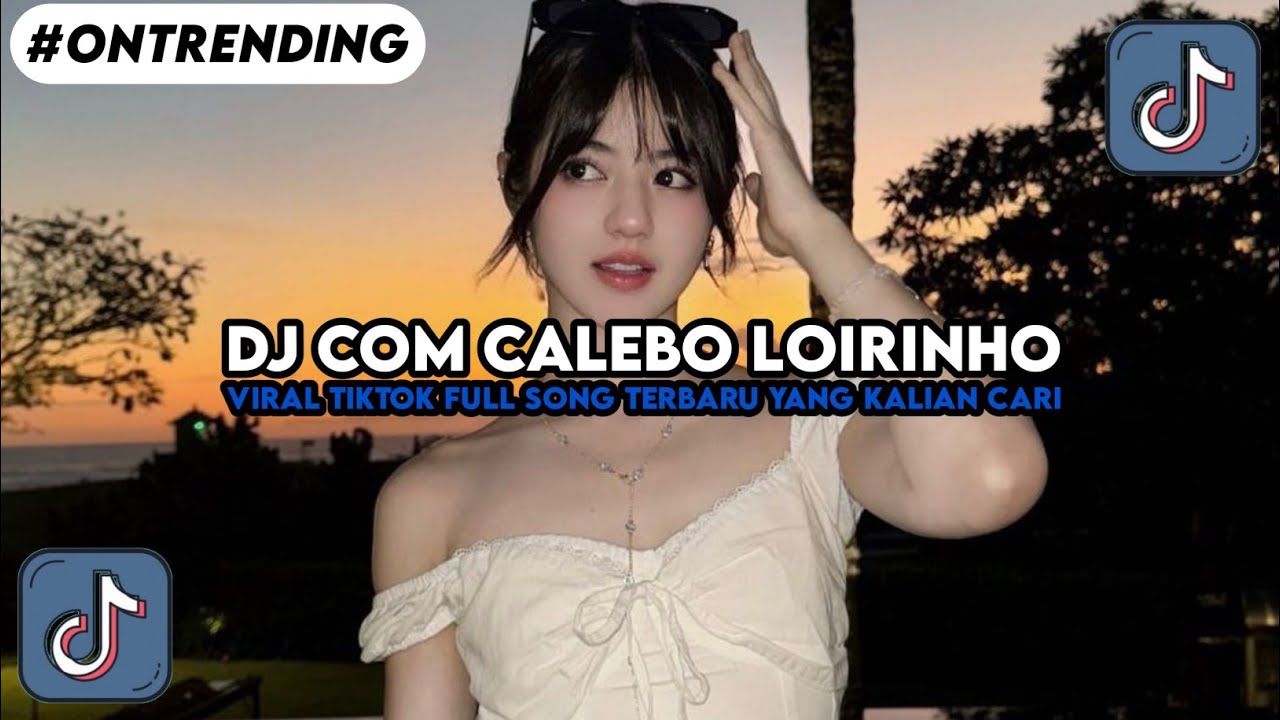 DJ COM CALEBO LOIRINHO VIRAL TIKTOK FULL SONG TERBARU YANG KALIAN CARI TRENDING 2026