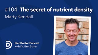 The secret of nutrient density, with Marty Kendall – Diet Doctor Podcast