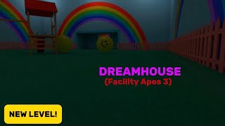 DreamHouse - Facility Apes 3 - NEW LEVEL!