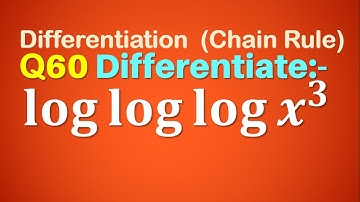 Q60 | Differentiate log ⁡log ⁡log⁡(x^3) | Derivatives of log ⁡log ⁡log⁡(x^3) | Chain Rule | Calculus