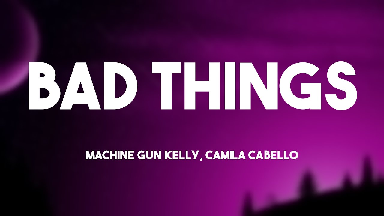 Bad Things - Machine Gun Kelly, Camila Cabello {Lyrics Video} 🏜 - YouTube