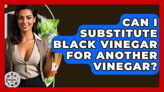 Can I Substitute Black Vinegar For Another Vinegar? - The Skillful Chef What Can I Use Instead Of White Vinegar The Skillful Chef