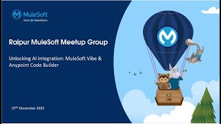 Raipur MuleSoft Meetup #1: Unlocking AI Integration: MuleSoft Vibe &amp; Anypoint Code Builder