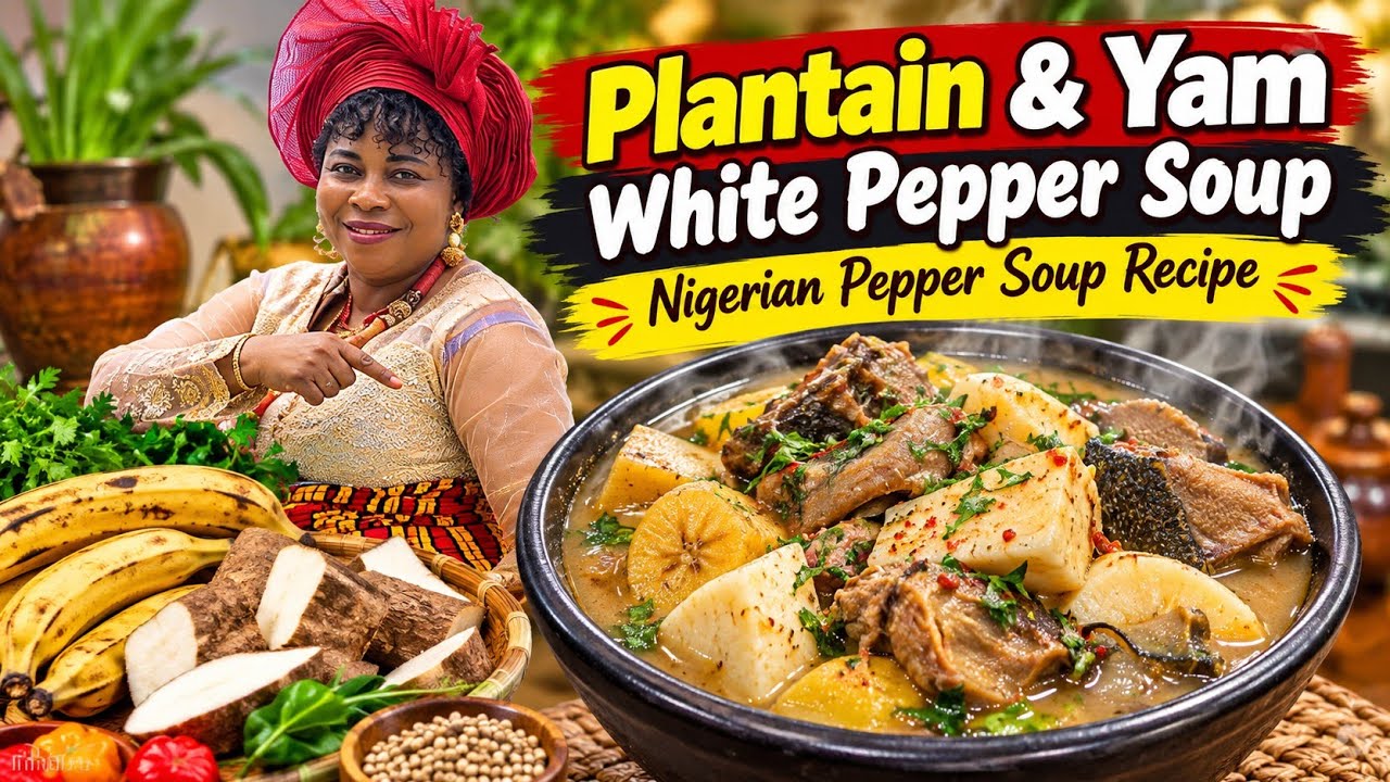 How to Make Plantain & Yam White Pepper Soup | Nigerian Pepper Soup Recipe