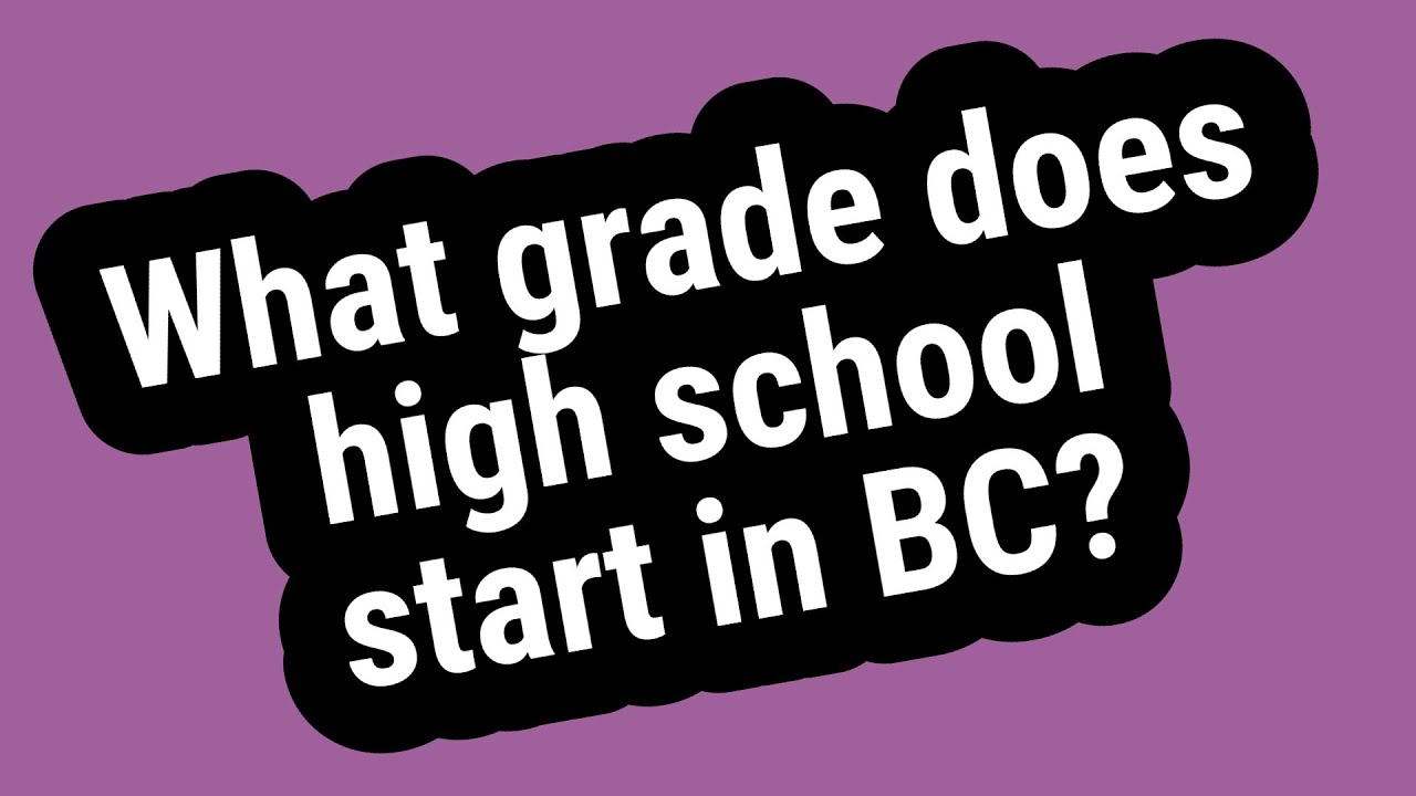 What Grade Does High School Start In BC YouTube