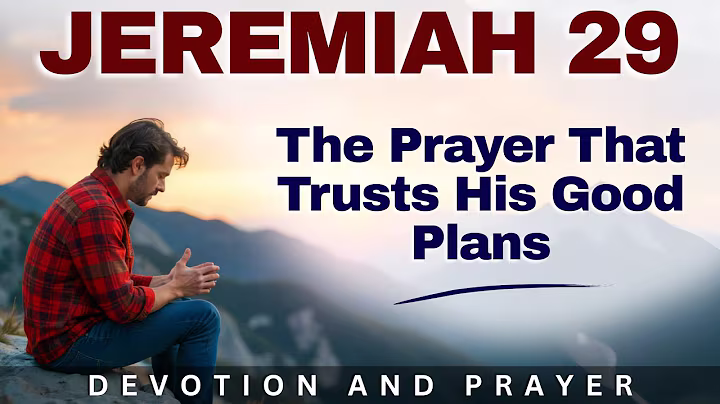 “For I Know the Plans I Have for You,” | Jeremiah 29:11 Prayer of Hope