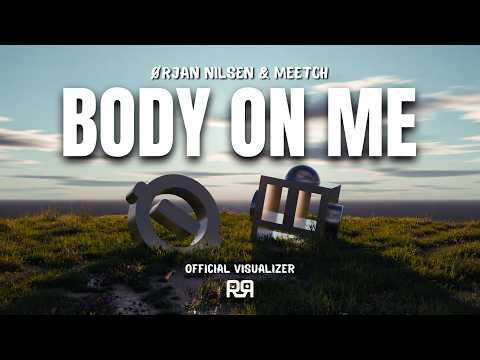 Orjan Nilsen & Meetch - Body On Me (Official Visualizer)