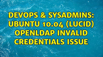DevOps & SysAdmins: Ubuntu 10.04 (Lucid) OpenLDAP invalid credentials issue