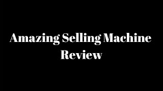 Amazing Selling Machine Review