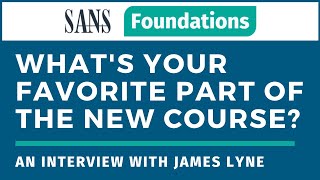 SANS Foundations - What's James Lyne's favorite part of the new course - Interview with the author