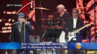 Eric Clapton And Van Morrison Set To Perform At Hard Rock Live