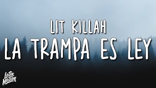 LIT killah - La Trampa es Ley (Lyrics/Letra)