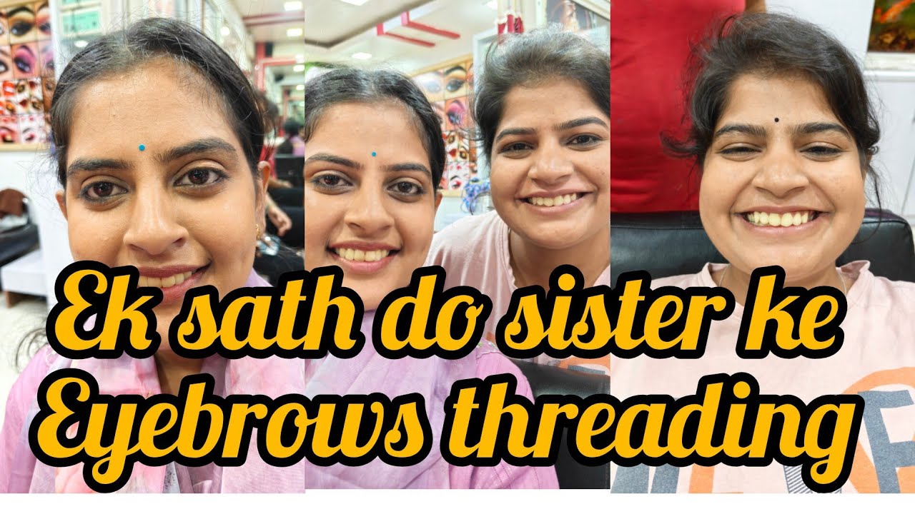 Dazzler Hair & Beauty Hub is live : Eyebrows threading kerane do sister aai ek sath