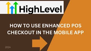 Details How to Use Enhanced POS Checkout in the GHL Mobile App Update