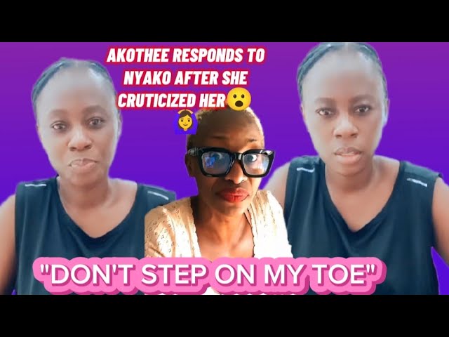 AKOTHEE RESPONDS TO NYAKO AFTER SGE CRITICIZED HER😮🙆‍♀️AKOTHEE VS NYAKO FIGHT class=