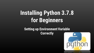 Installing Python 3.7.8 for Beginners | Setting up Environment Variable Correctly