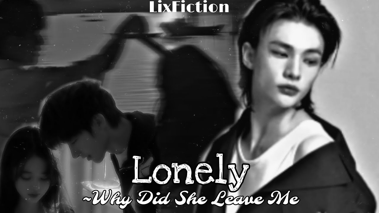 Lonely || Hyunjin FF || Mini Series Ep. 3/?