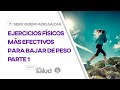 Ejercicios físicos más efectivos para bajar de peso I | Serie Quiero adelgazar #quierovidaysalud