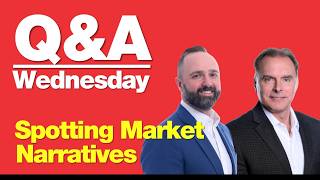 7-22-26 Q&A Wednesday: Spotting Market Narratives
