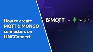 Ep5-How to create MQTT & MONGO connectors on LINCConnect