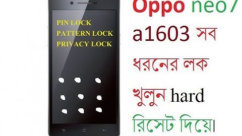 hard reset oppo a1603 neo7 ! pattern pin privacy lock remove done 2018
