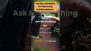 Top Soil Microbiome Tips and Myths