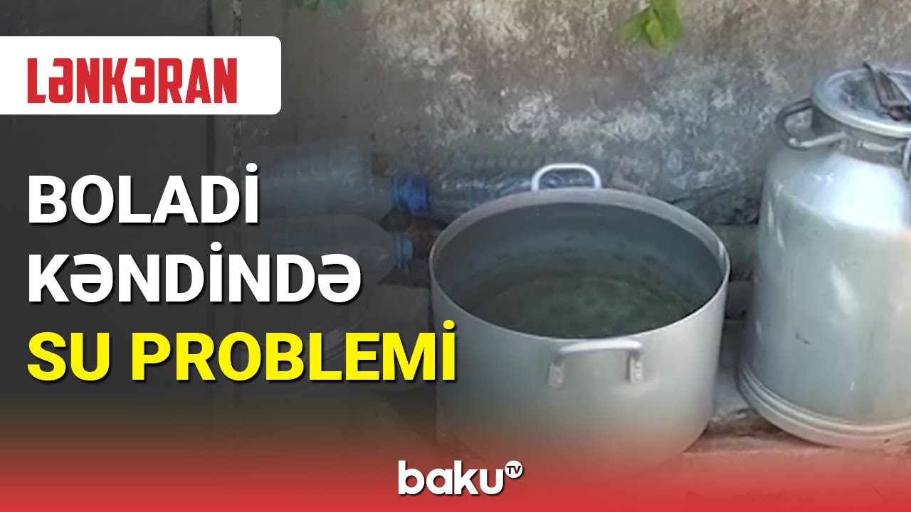 Boladi kəndi nə vaxta qədər susuz qalacaq? - BAKU TV