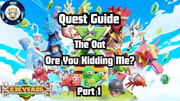 Zeeverse Quest Guide (The Oat, Ore You Kidding Me?) Part 1