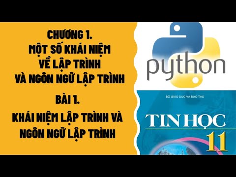 Video TIN HỌC 11 - BÀI 1: KHÁI NIỆM LẬP TRÌNH VÀ NGÔN NGỮ... - youtube