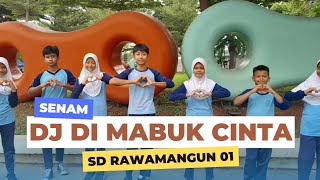 SENAM DJ DI MABUK CINTA - SD RAWAMANGUN 01🔥
