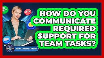 How Do You Communicate Required Support for Team Tasks?