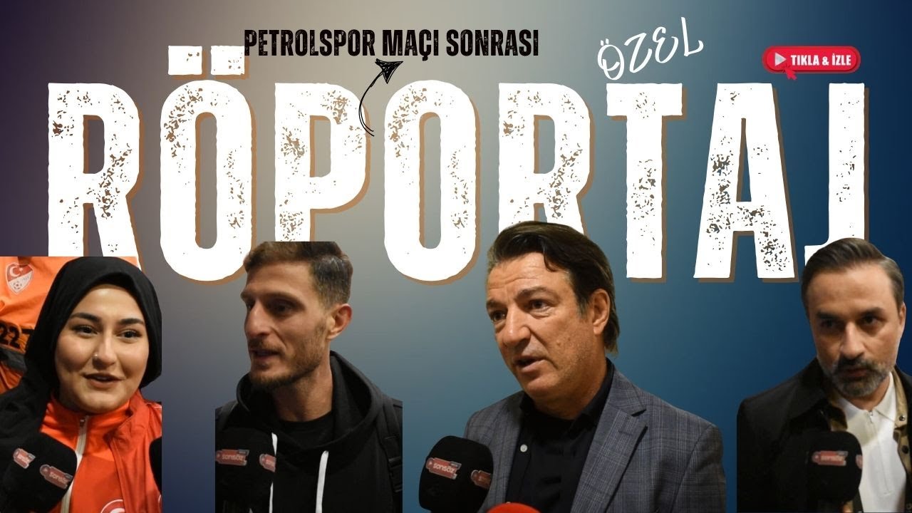 Petrolspor ma&ccedil;ı sonrası &ouml;zel r&ouml;portaj