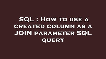SQL : How to use a created column as a JOIN parameter SQL query