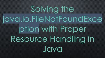 Solving the java.io.FileNotFoundException with Proper Resource Handling in Java