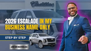 How I Got a 2026 Escalade in My Business Name (No SSN, No PG, Step by Step)