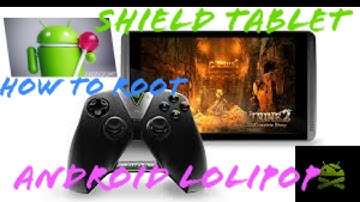 How to root Nvidia Shield Tablet Android Lollipop 5.1