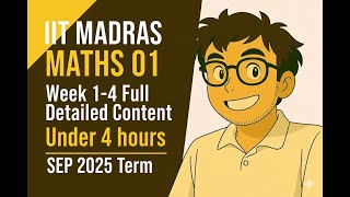 IIT Madras Maths 01 Week 1-4 Full Detailed Content Under 4 hours | SEP 2025 Term