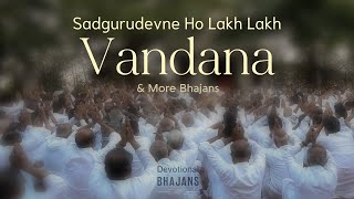 Sadgurudevne Ho Lakh Lakh Vandana & More Bhajans |15-Minute Bhakti