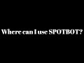 Where to use spotbot
