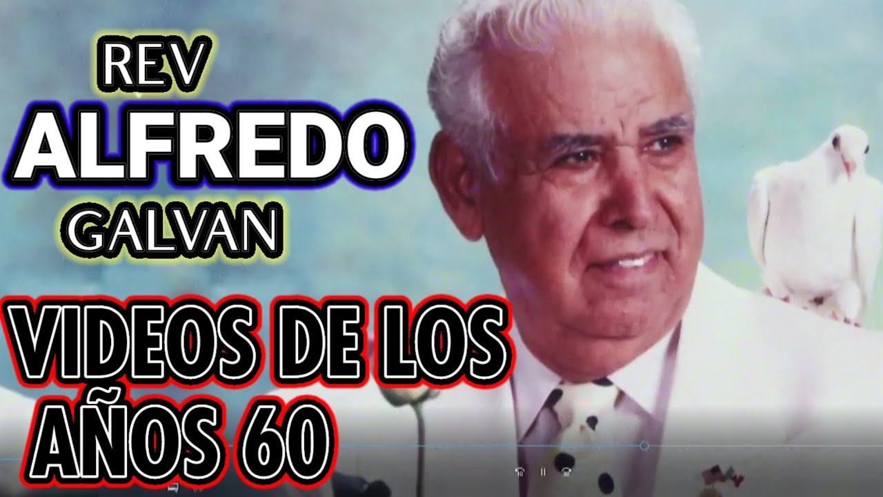 Rev Alfredo Galván/videos viejitos de los años 60 cuando el predicaba en sus campañas y