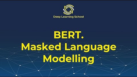 Лекция. BERT и его вариации. Masked Language Modelling
