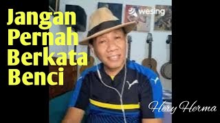 Jangan Pernah Berkata Benci | Tantowi Yahya (Cover) #janganpernahberkatabenci #heryhermawanto