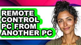 How to Remote Control Pc from Another Pc (full Guide)