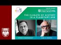 The Climate of History in a Planetary Age: Dipesh Chakrabarty in conversation with Homi K. Bhabha