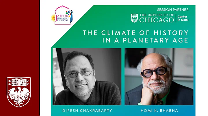 The Climate of History in a Planetary Age: Dipesh Chakrabarty in conversation with Homi K. Bhabha