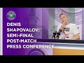 Denis Shapovalov Semi-Final Press Conference | Wimbledon 2021