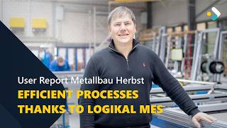 Metallbau Herbst - Efficient processes thanks to Logikal MES